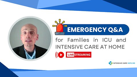 Emergency Q&A for Families in ICU and INTENSIVE CARE AT HOME!