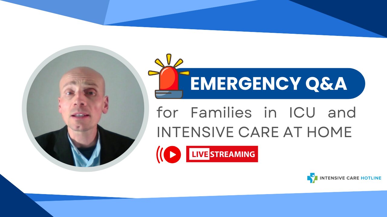 Emergency Q&A for Families in ICU and INTENSIVE CARE AT HOME!