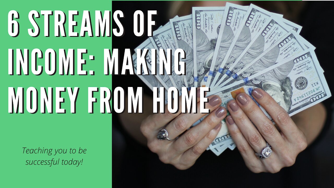 6 Streams of Income: Making Money From Home