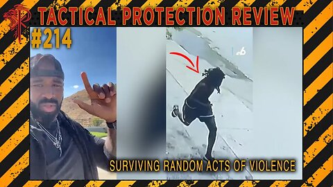 Surviving Random Acts of Violence⚜️Tactical Protection Review 🔴