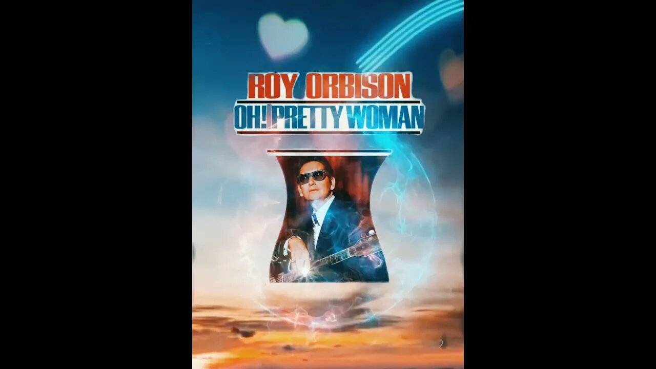 🎼CHANNELED SONG🎼: 🎶 " OH! PRETTY WOMAN" ~ ROY ORBISON 🎶