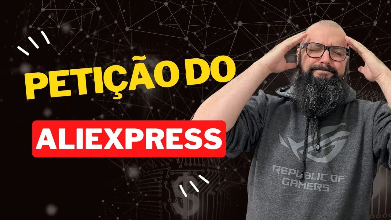 Petição contra 17% de ICMS + 60% de Imposto do Aliexpress ! SOU CONTRA!