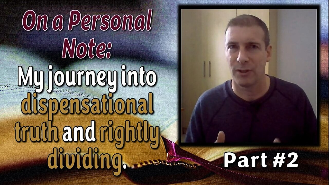 On A Personal Note: My journey into dispensational truth and rightly dividing (Part 2)