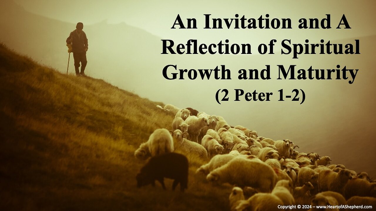 An Invitation and A Reflection of Spiritual Growth and Maturity (2 Peter 1-2) - A daily Bible study.