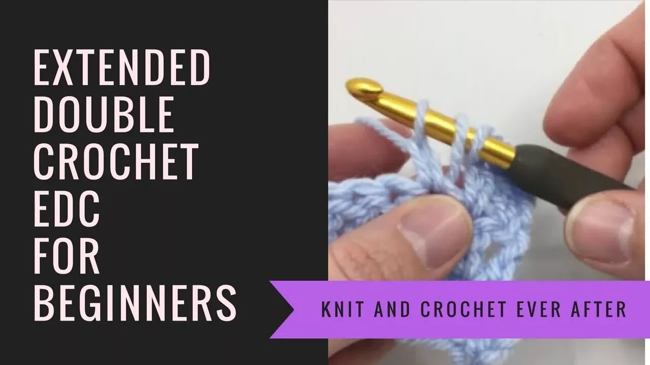 Double Crochet Tutorial #11: Extended Double Crochet (EDC)