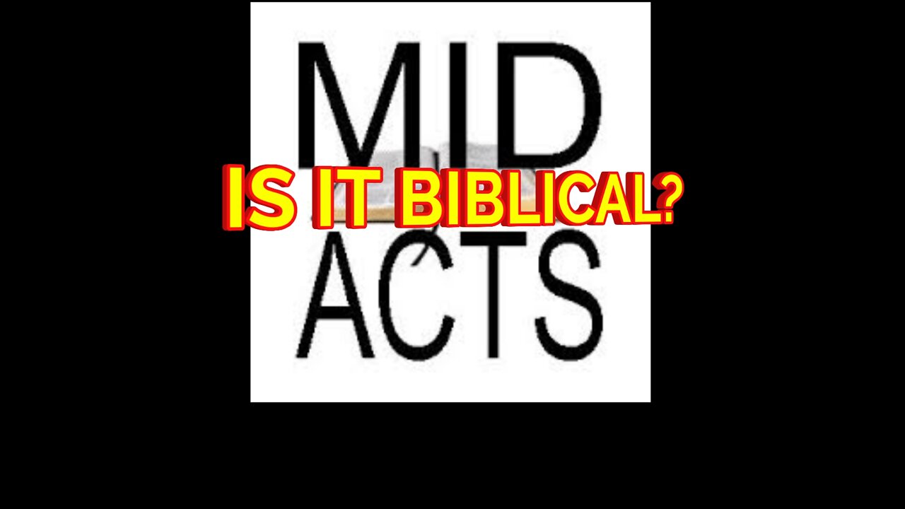 Is Mid-Acts biblical? Part 2