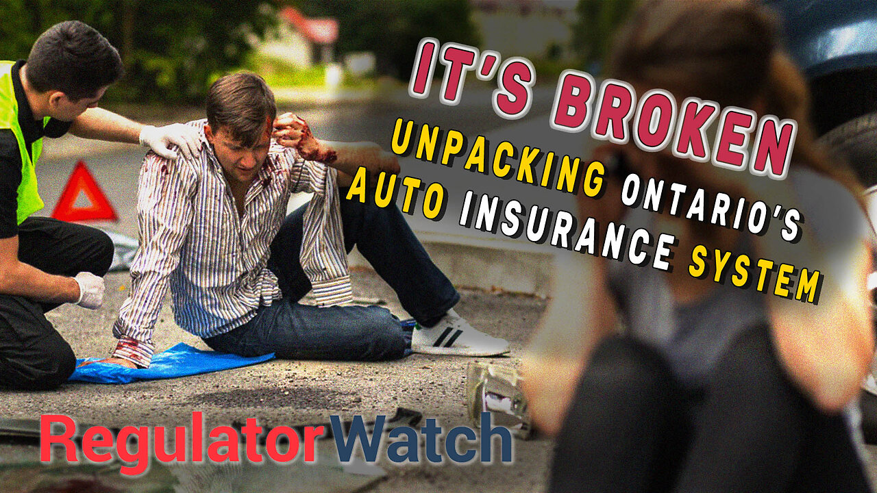 IT’S BROKEN | Unpacking Ontario’s Auto Insurance System | RegWatch