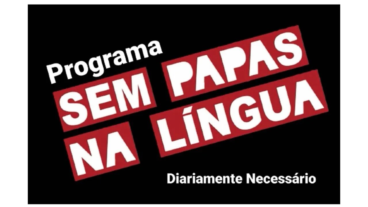 SEM PAPAS NA LÍNGUA