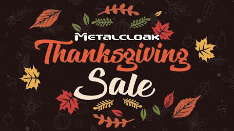 MetalCloak's 2020 Thanksgiving Sale - $1000's in savings and giveaways!