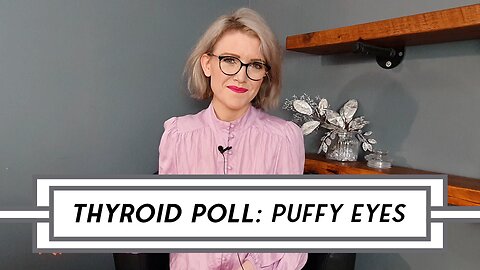 [POLL] Thyroid Symptom Questionnaire - Puffy Eyes #poll