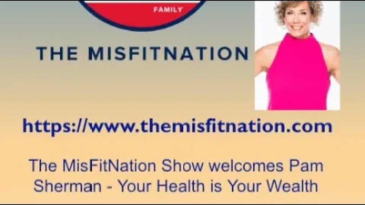 The MisFitNation Show chat with Pam Sherman Your Health is your Wealth