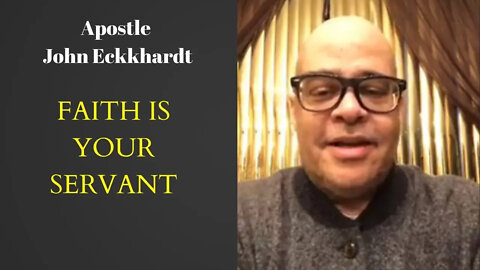 John Eckhardt-Update, Faith is Your Servant