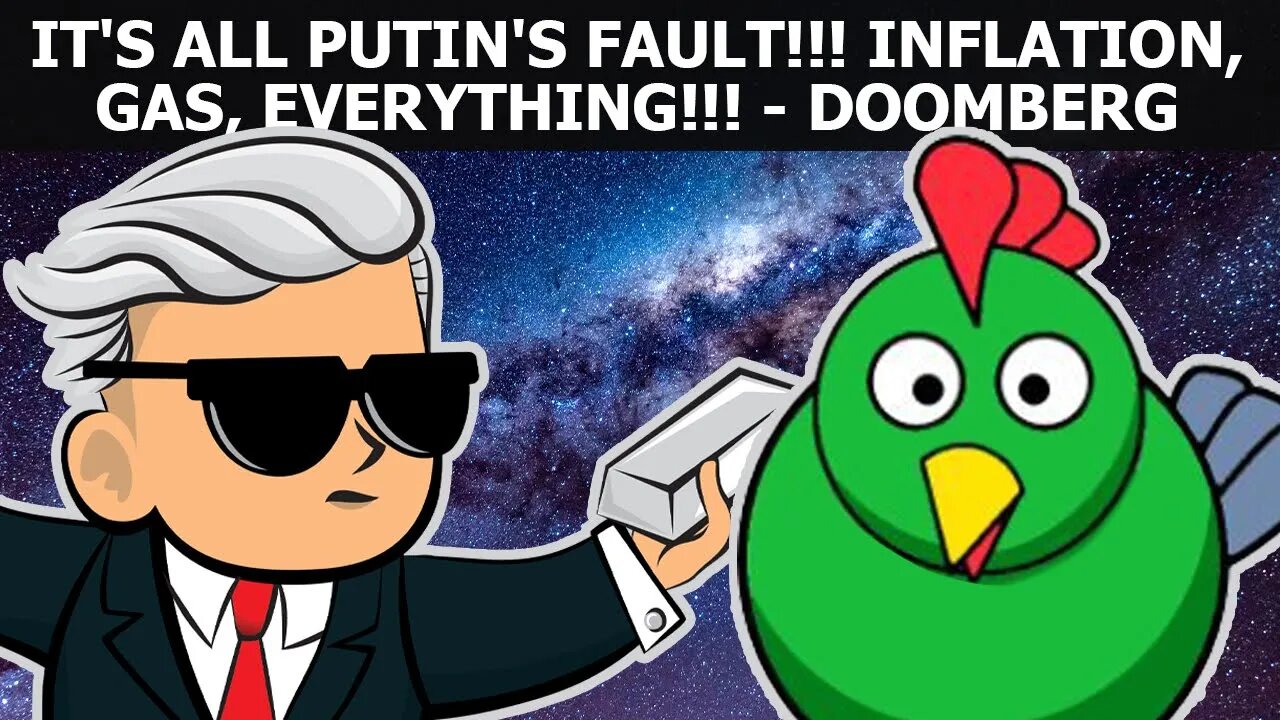 It’s All Putin’s Fault !!! Inflation, Gas, Everything !!! - Doomberg