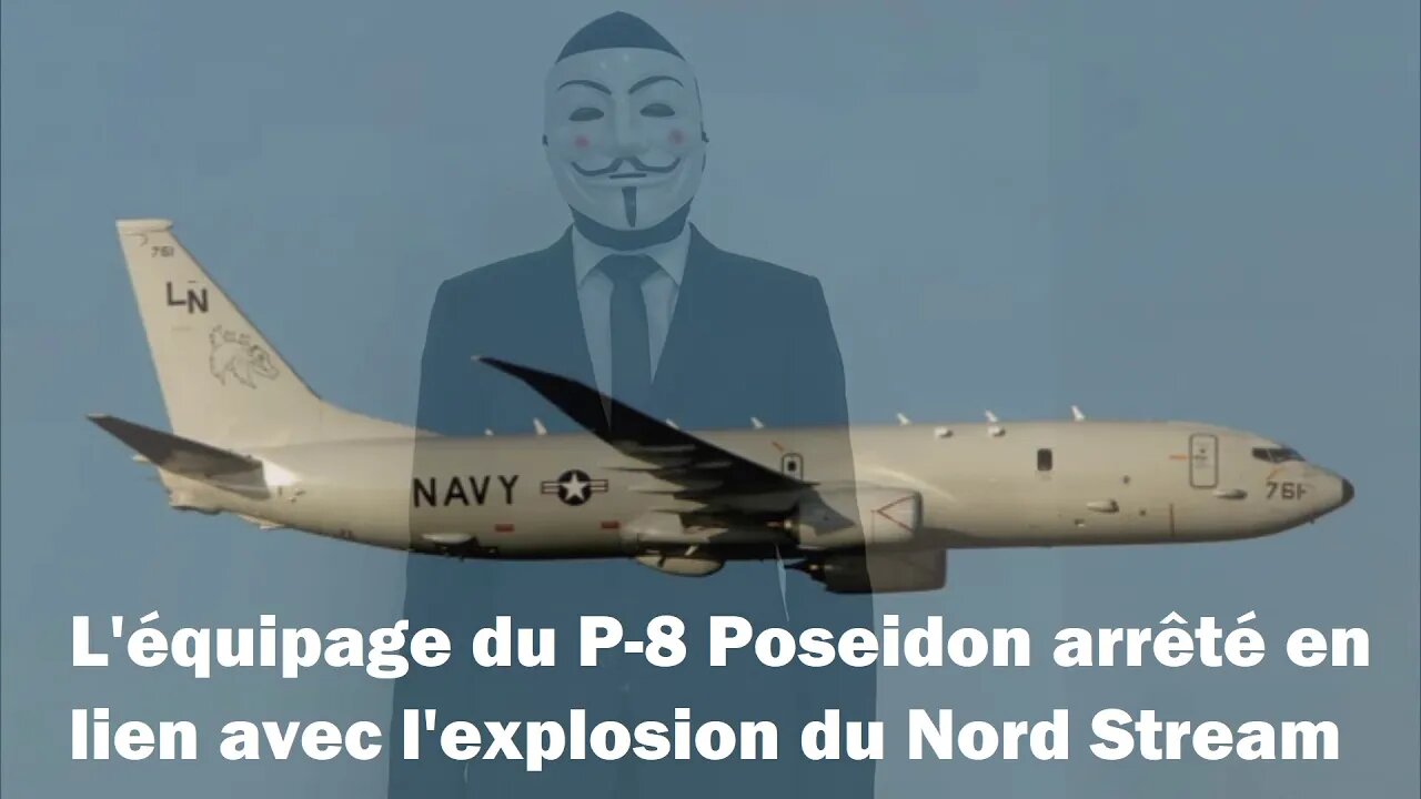 Eden Anonymous - L'équipage du P-8 Poseidon arrêté en lien avec l'explosion du Nord Stream.