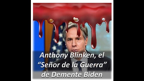 Anthony Blinken el señor de la guerra del demente Joe