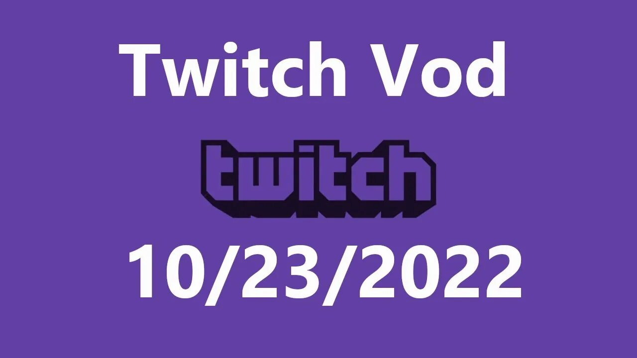 Twitch Vod 10232022