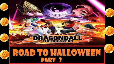 Road To Halloween – Dragon Ball: The Breakers Part 3