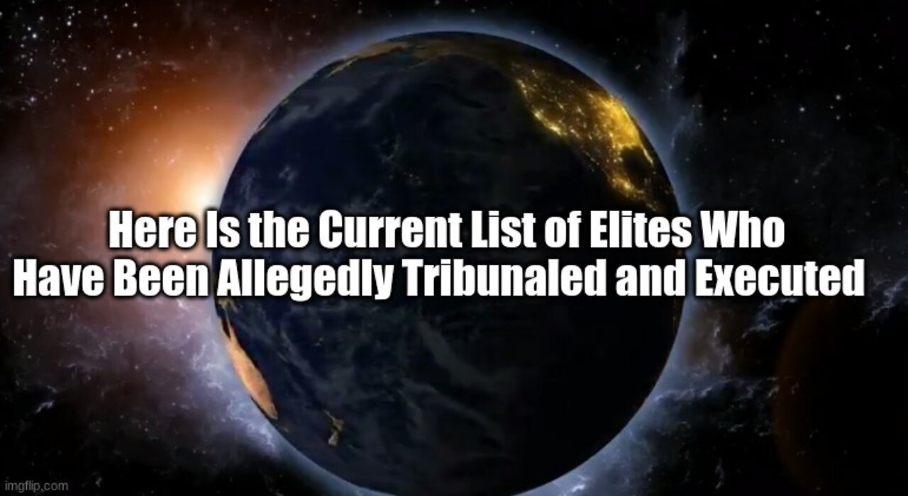 Here Is the Current List of Elites Who Have Been Allegedly Tribunaled and Executed