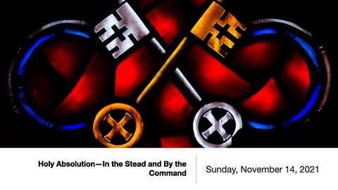 Holy Absolution—In the Stead and By the Command - Sunday, November 14, 2021