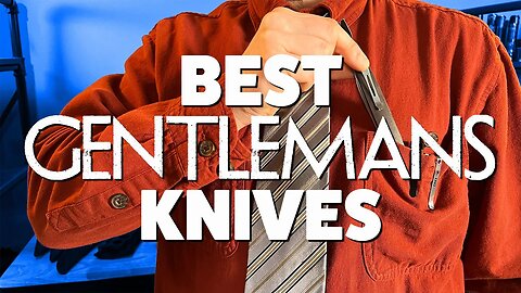 10 BEST Gentleman's Knives! (These are the CLASSIEST knives you can carry!)