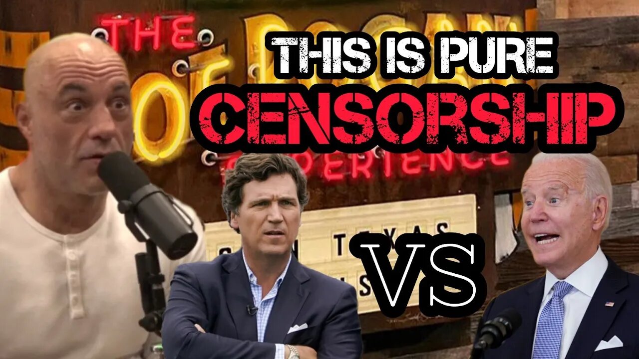 Joe Rogan SHOCKED by Tucker Carlson Being Censored by The Biden Administration