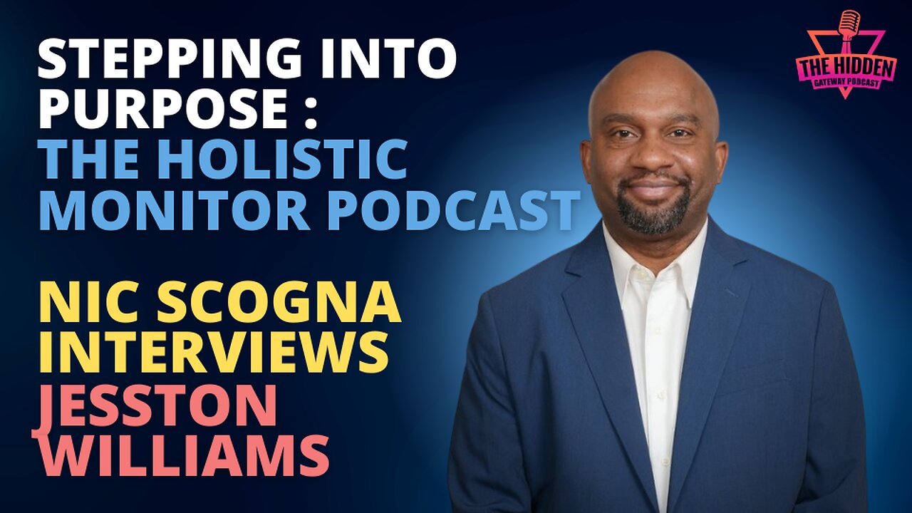 Stepping into Purpose - The Holistic Monitor Podcast Nic Scogna Interviews Jesston Williams