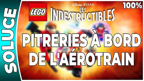 LEGO : Les Indestructibles - PITRERIES À BORD DE L'AÉROTRAIN - 100 % Minikits [FR PS3]