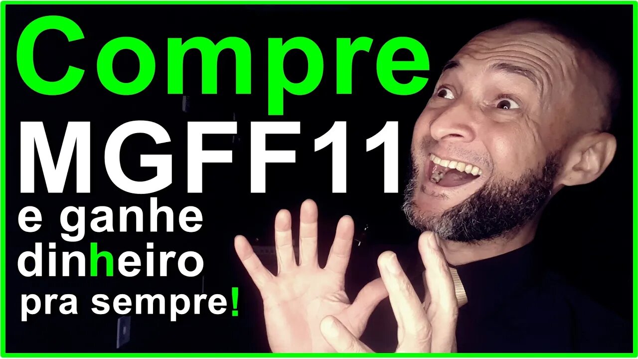 Compre a cota de fundos imobiliários com a sigla MGFF11 e ganhe dinheiro pra sempre!