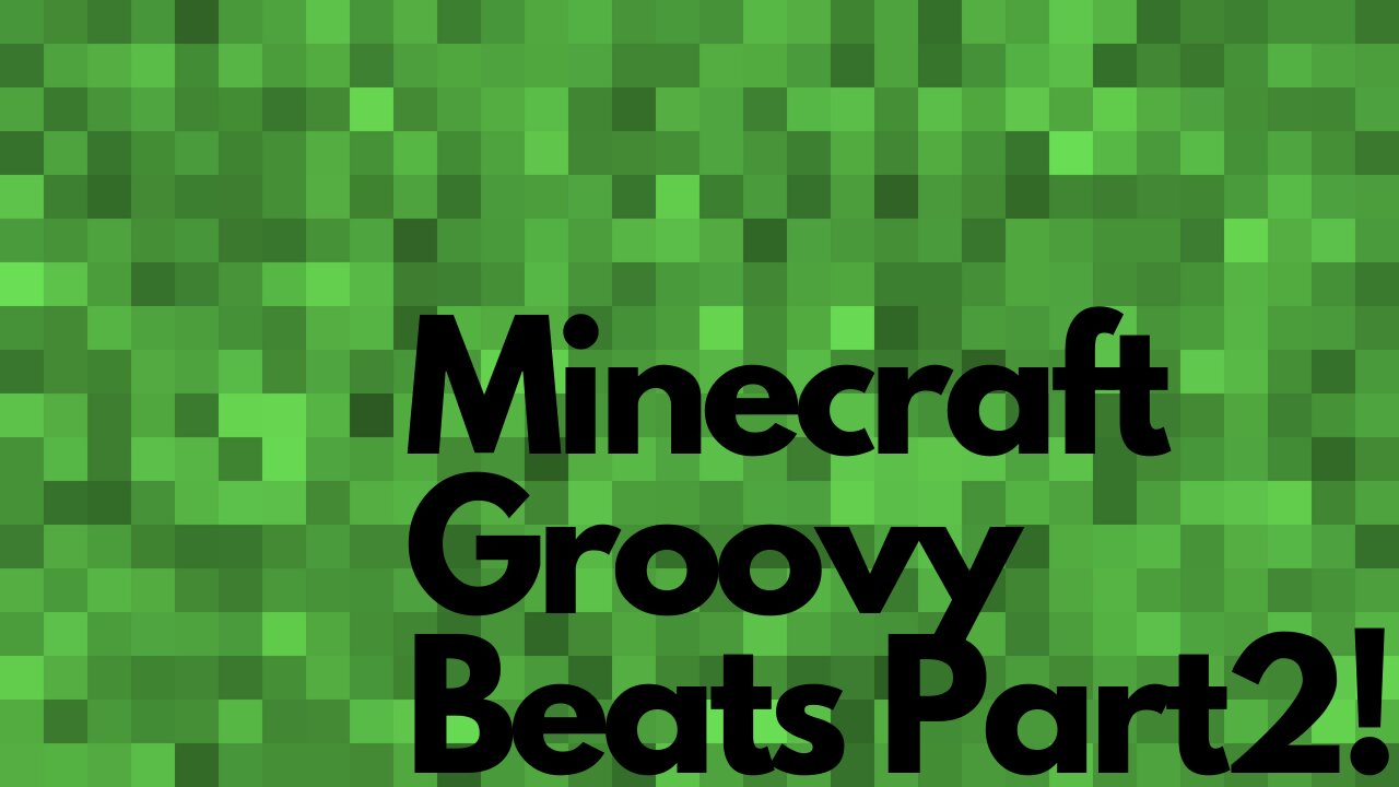 Minecraft Groovy Beats Part2!