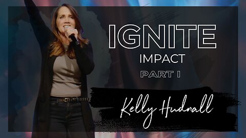 Fire on the Altar: IGNITE IMPACT PART 1 | Pastor Kelly Hudnall (Message Only)