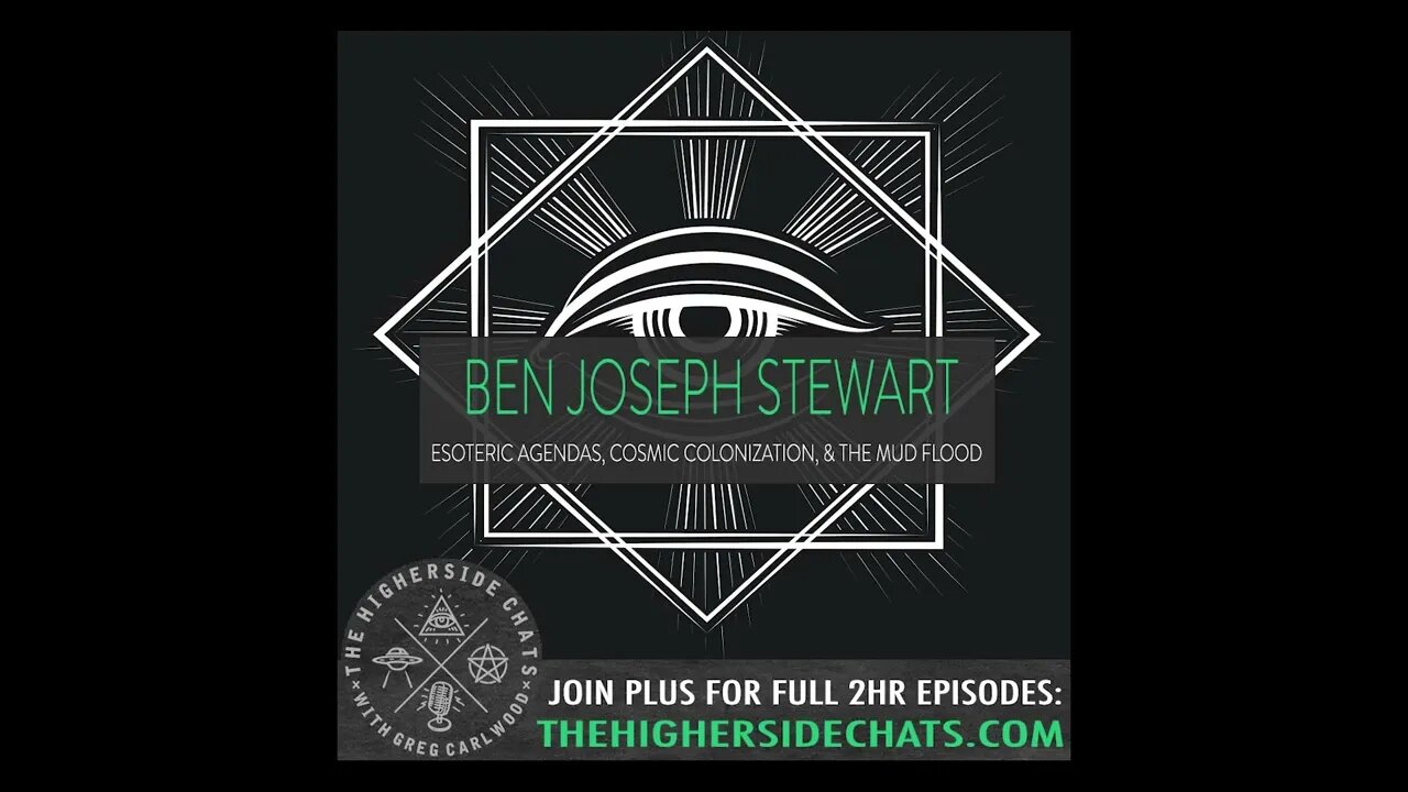 Ben Joseph Stewart | Esoteric Agendas, Cosmic Colonization, & The Mud Flood