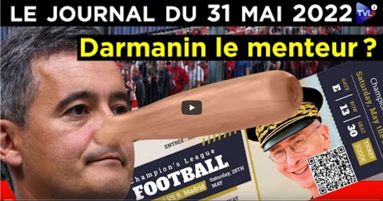 Stade de France Darmanin noyé dans le mensonge - JT du mardi 31 mai 2022