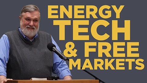 Energy, Tech & Free Markets | Douglas Wilson | Collegiate Reformed Fellowship