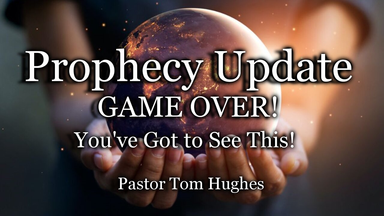 Prophecy Update: GAME OVER! You've Got to See This!