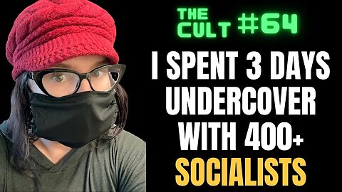 The Cult #64: I spent 3 days undercover with 400+ socialists. Here's what I learned.