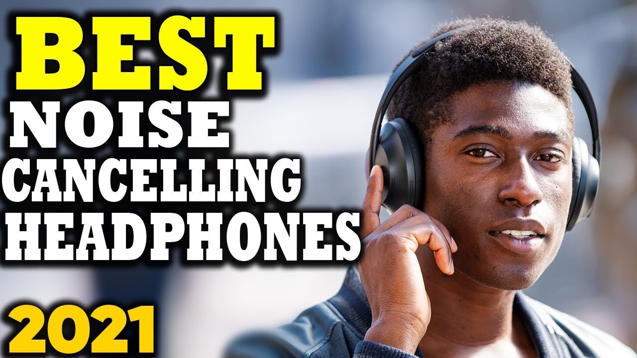 5 Best Noise Cancelling Headphones in 2021