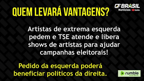 Artistas de extrema esquerda pedem e TSE atende e libera shows de artistas para ajudar em campanhas!