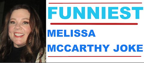 Funniest Melissa McCarthy Joke