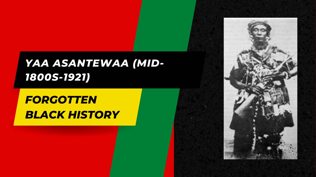 YAA ASANTEWAA (MID-1800S-1921)