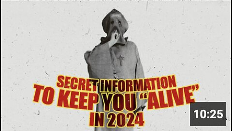 SECRET INFORMATION TO KEEP YOU “ALIVE” IN 2024