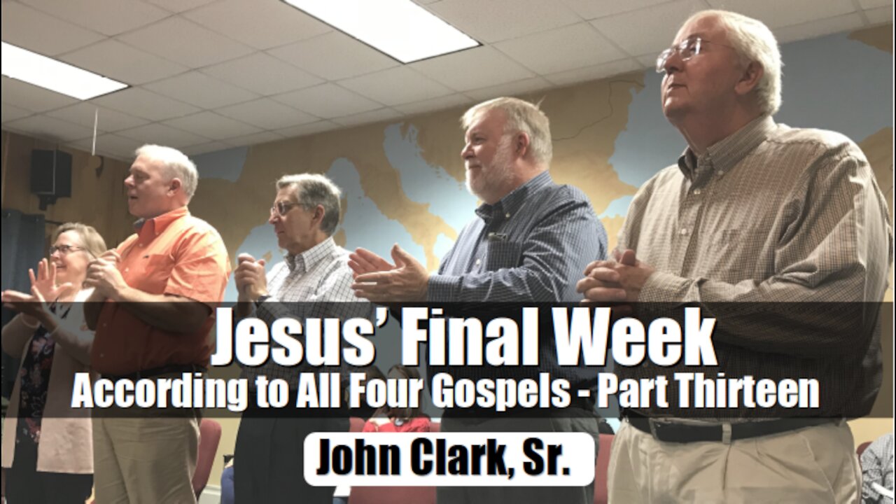 Jesus' Final Week According to All Four Gospels - Part Thirteen