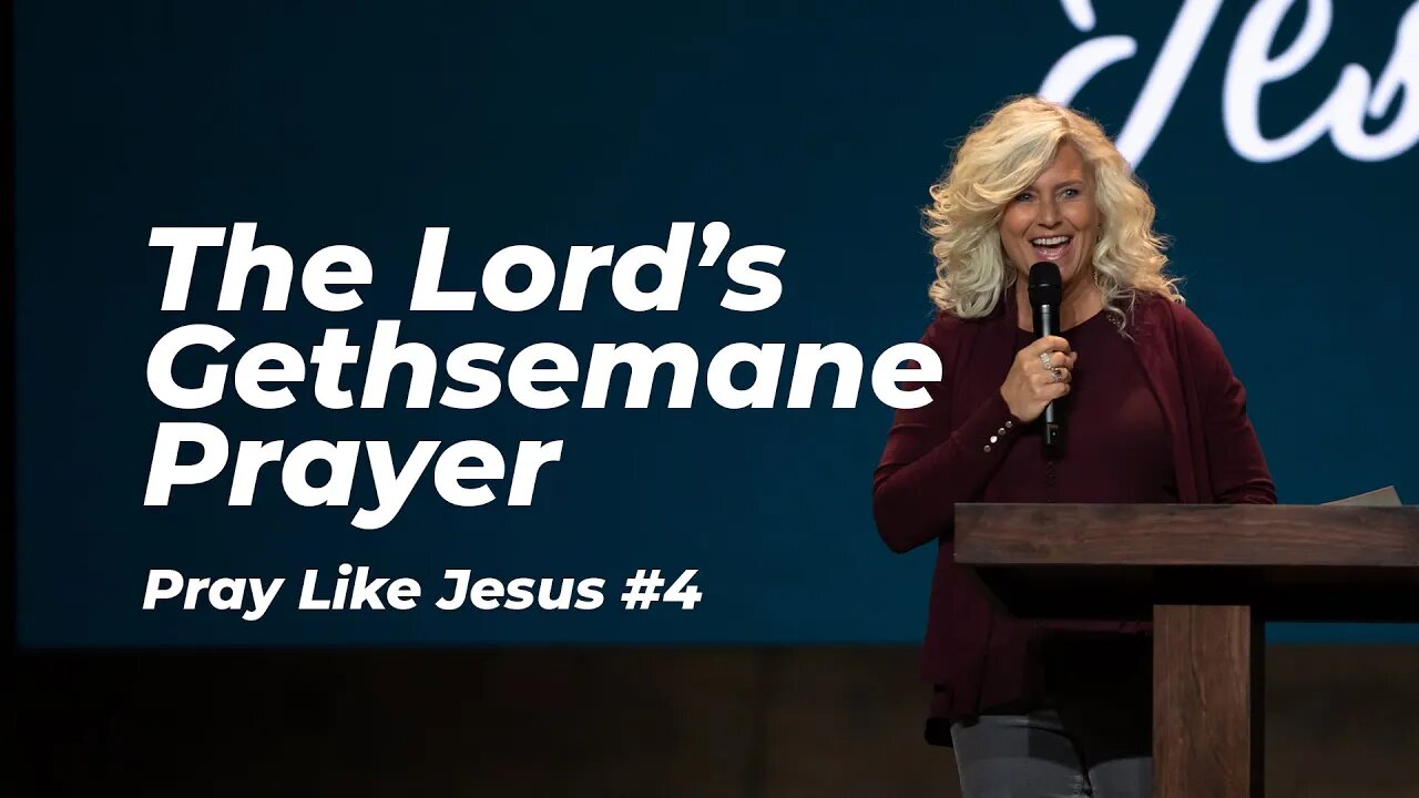 The Lord's Gethsemane Prayer - Grace Driscoll