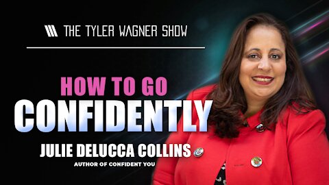 How To Go Confidently | The Tyler Wagner Show - Julie DeLucca Collins