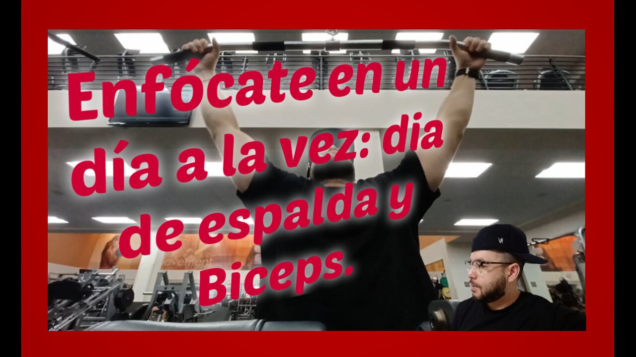 Enfócate en un día a la vez: dia de espalda y Biceps. Recuerda el valor de una idea radica en el uso