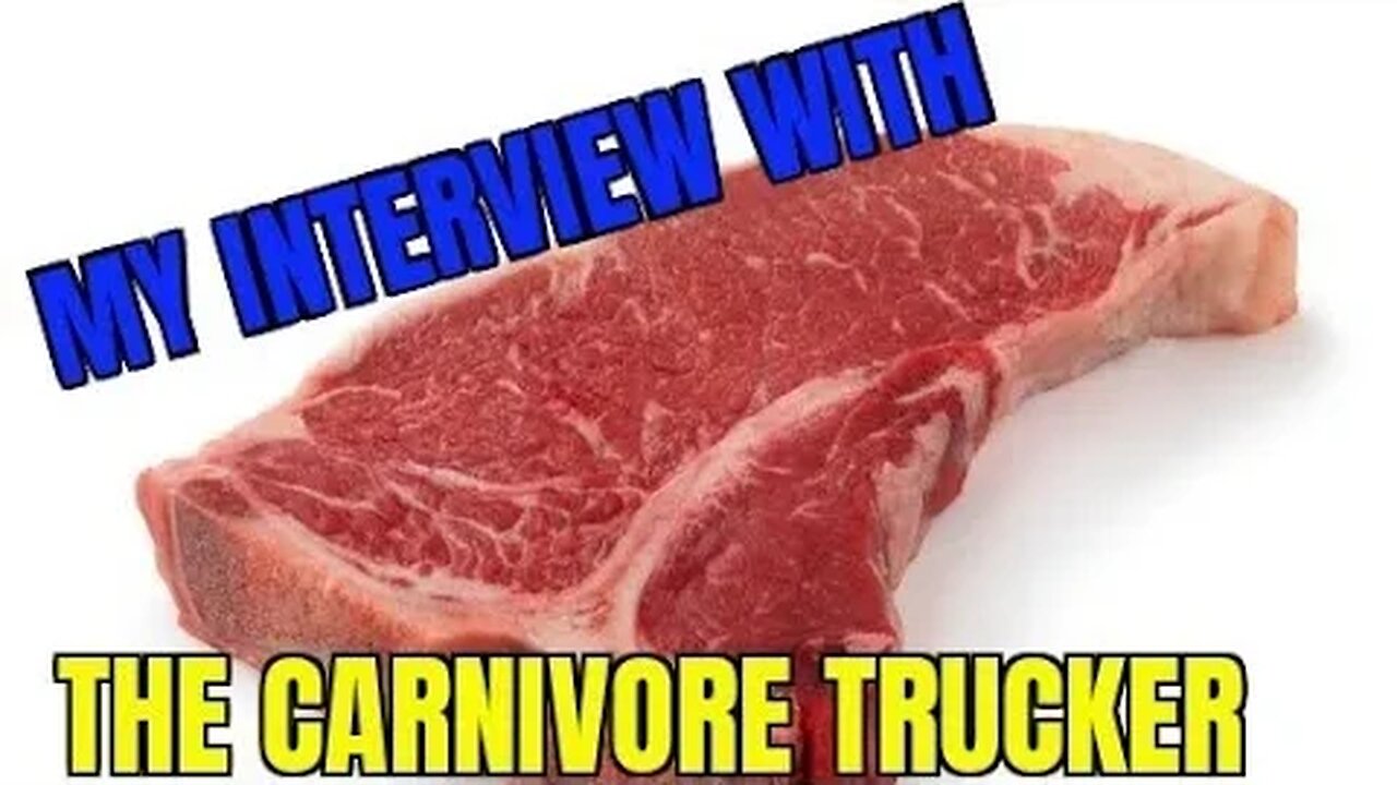 The Carnivore Trucker Interview #smallyoutuber #carnivore #carnivorediet # @thecarnivortrucker