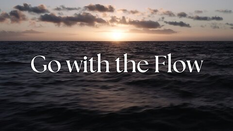 “Go With the Flow!”