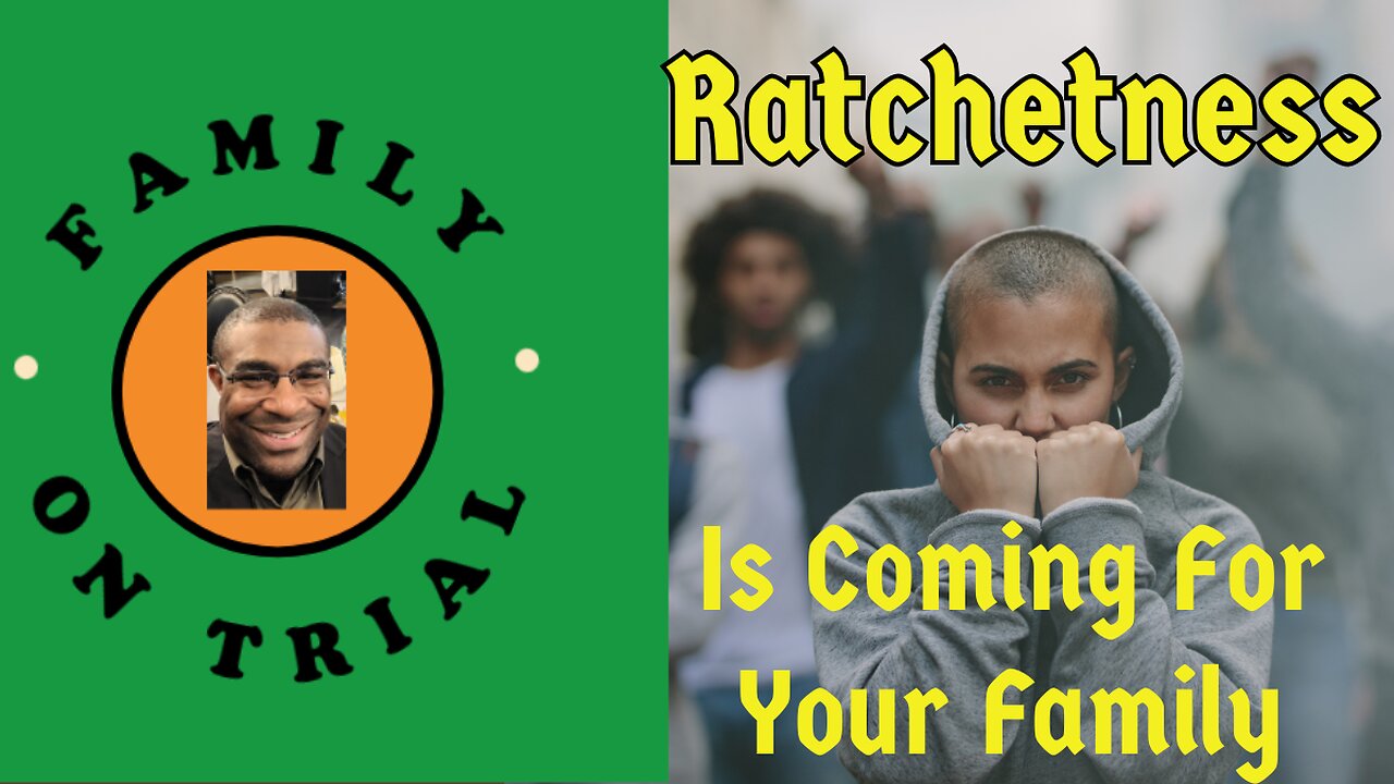 Ratchetness Is Coming For Your Family