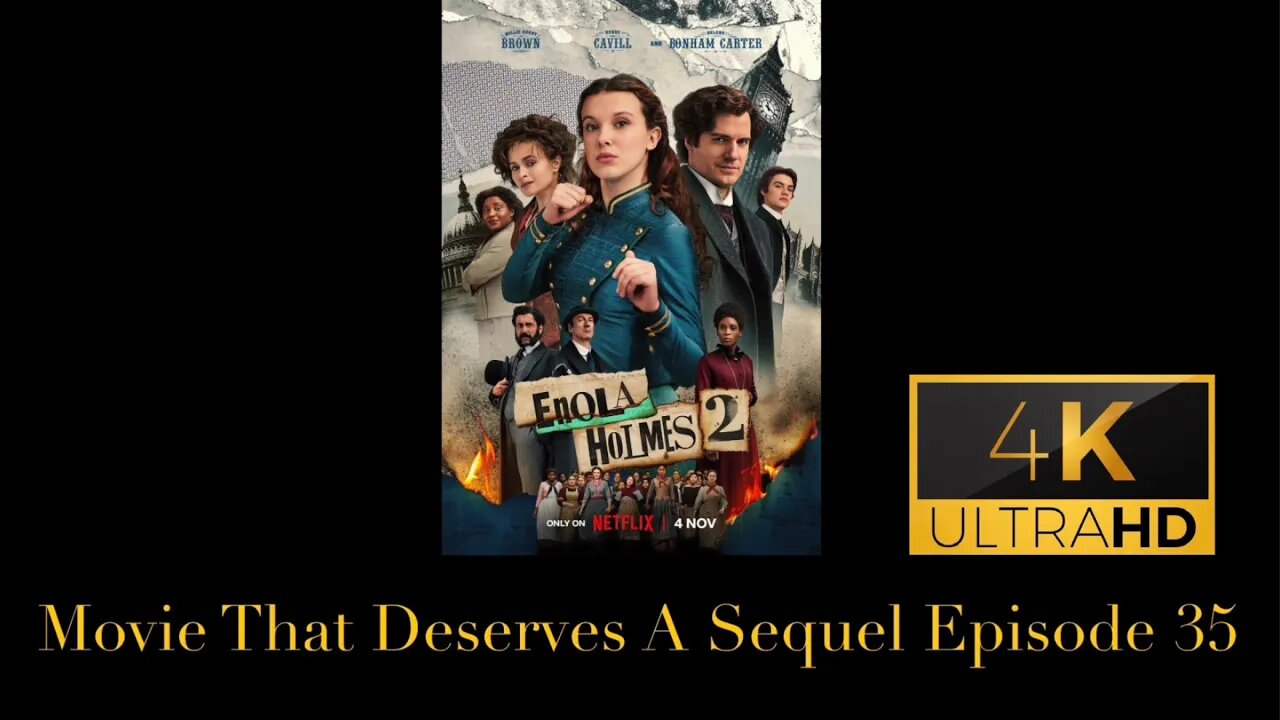 Movie That Deserves A Sequel Episode 35: Enola Holmes 2 (2022)