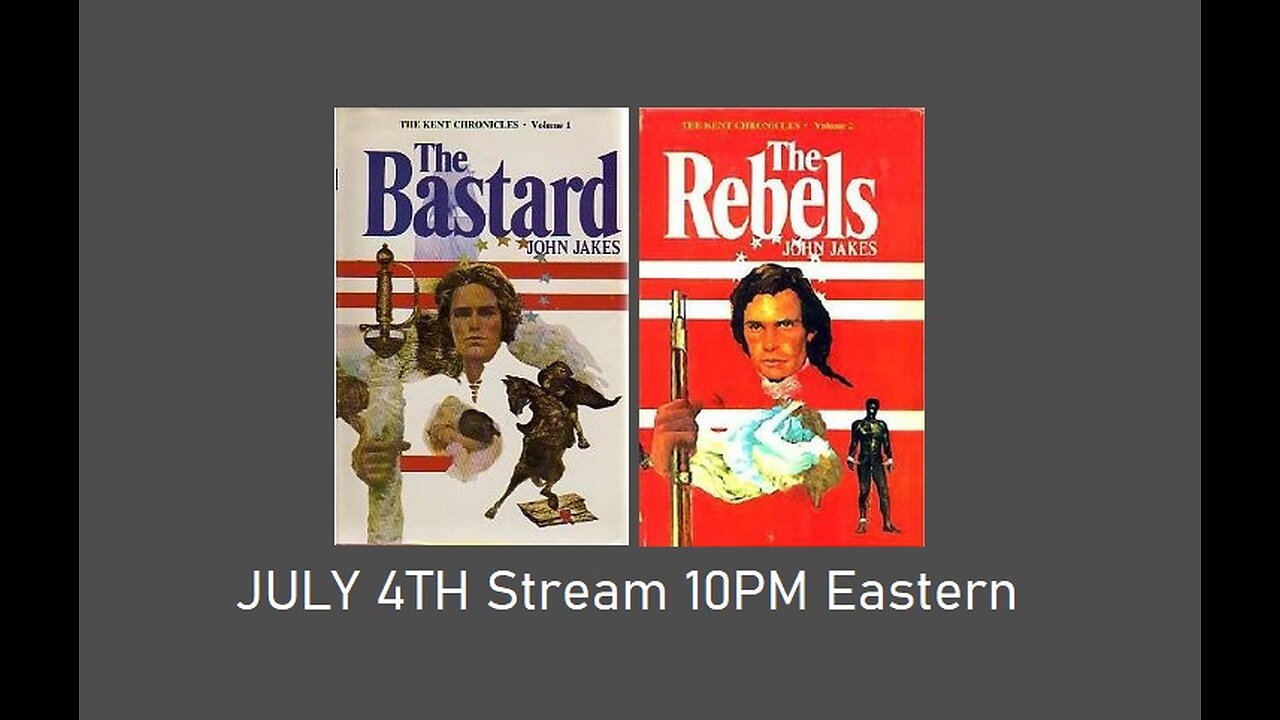 July 4th Stream (replay) John Jakes Kent trilogy parts 1-2