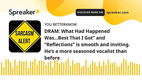 DRAM: What Had Happened Was…Best That I Got” and “Reflections” is smooth and inviting. He’s a more s